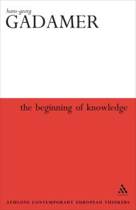 Title: The Beginning of Knowledge, Author: Hans-Georg Gadamer