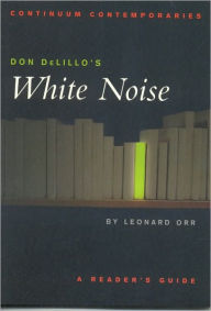 Title: Don DeLillo's White Noise: A Reader's Guide, Author: Leonard Orr