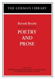 Title: Poetry and Prose: Bertolt Brecht / Edition 1, Author: Reinhold Grimm