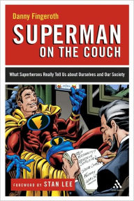 Title: Superman on the Couch: What Superheroes Really Tell Us about Ourselves and Our Society, Author: Danny Fingeroth