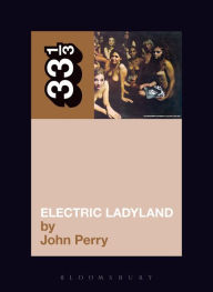 Title: Jimi Hendrix's Electric Ladyland, Author: John Perry