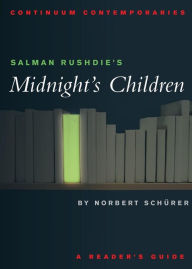 Title: Salman Rushdie's Midnight's Children: A Reader's Guide / Edition 1, Author: Norbert Schurer