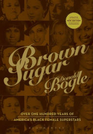 Title: Brown Sugar: Over One Hundred Years of America's Black Female Superstars--New Expanded and Updated Edition / Edition 1, Author: Donald Bogle