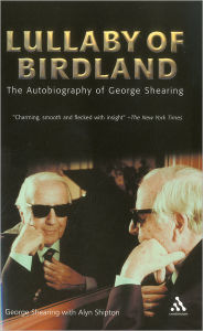 Title: Lullaby of Birdland: The Autobiography of George Shearing, Author: George Shearing