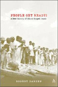 Title: People Get Ready!: A New History of Black Gospel Music, Author: Robert Darden