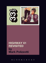 Title: Bob Dylan's Highway 61 Revisited, Author: Mark Polizzotti