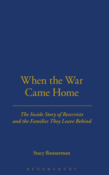 When the War Came Home: The Inside Story of Reservists and the Families They Leave Behind