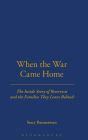 When the War Came Home: The Inside Story of Reservists and the Families They Leave Behind