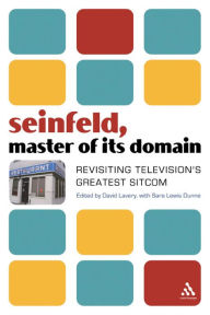 Title: Seinfeld, Master of Its Domain: Revisiting Television's Greatest Sitcom / Edition 1, Author: David Lavery