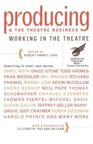Title: Producing and the Theatre Business: Working in the Theatre, Author: Robert Emmet Long