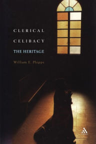 Title: Clerical Celibacy: The Heritage, Author: William E. Phipps