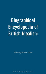 Title: Biographical Encyclopedia of British Idealism, Author: William Sweet