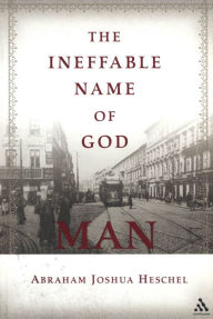 Title: The Ineffable Name of God: Man: Poems in Yiddish and English, Author: Abraham Joshua Heschel