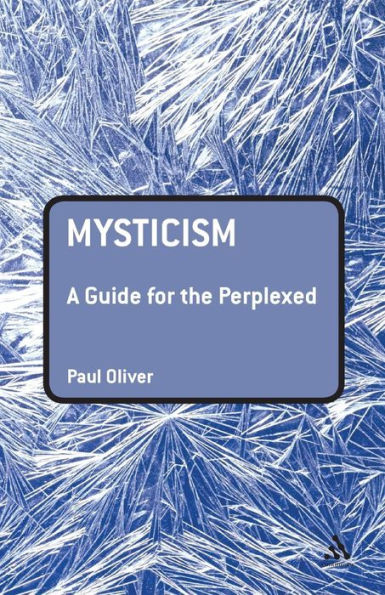 Mysticism: A Guide for the Perplexed / Edition 1