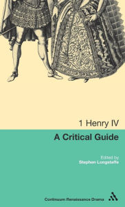 Title: 1 Henry IV: A critical guide, Author: Stephen Longstaffe