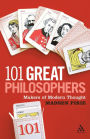 101 Great Philosophers: Makers of Modern Thought / Edition 1