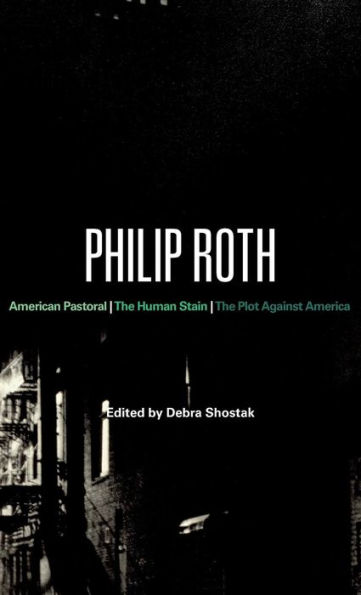 Philip Roth: American Pastoral, The Human Stain, The Plot Against America