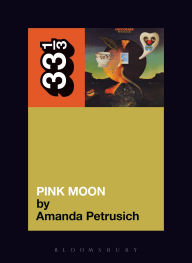 Title: Nick Drake's Pink Moon, Author: Amanda Petrusich