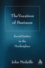 The Vocation of Business: Social Justice in the Marketplace