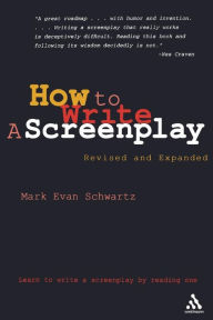 Title: How To Write: A Screenplay: Revised and Expanded Edition, Author: Mark Evan Schwartz
