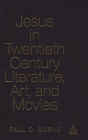 Jesus in Twentieth Century Literature, Art, and Movies