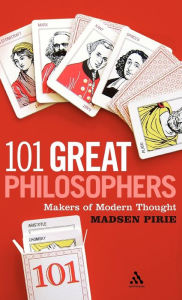 Title: 101 Great Philosophers: Makers of Modern Thought, Author: Madsen Pirie