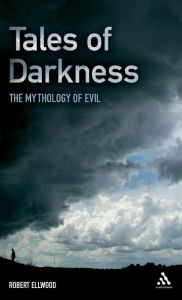 Title: Tales of Darkness: The Mythology of Evil, Author: Robert Ellwood