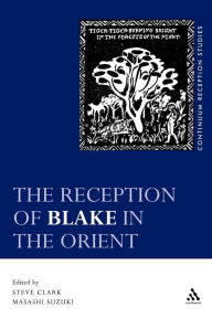 Title: The Reception of Blake in the Orient, Author: Steve Clark