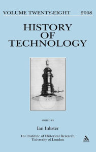 Title: History of Technology Volume 28 / Edition 1, Author: Ian Inkster