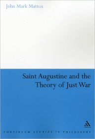 Title: St. Augustine and the Theory of Just War, Author: John Mark Mattox