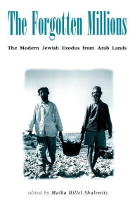Title: Forgotten Millions: The Modern Jewish Exodus from Arab Lands, Author: Malka Hillel Shulewitz