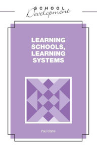 Title: Learning Schools, Learning Systems, Author: Paul Clarke