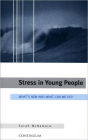 Stress in Young People: What's New and What To Do