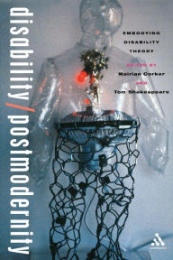 Title: Disability/Postmodernity: Embodying Disability Theory / Edition 1, Author: Mairian Corker