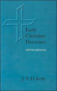 Title: Early Christian Doctrines / Edition 5, Author: J. N. D. Kelly