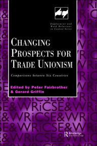 Title: Changing Prospects for Trade Unionism / Edition 1, Author: Peter Fairbrother