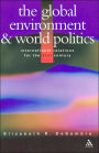 The Global Environment and World Politics (International Relations for the 21st Century Series)