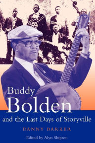 Title: Buddy Bolden and the Last Days of Storyville, Author: Danny Barker