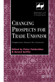 Title: Changing Prospects for Trade Unionism, Author: Peter Fairbrother
