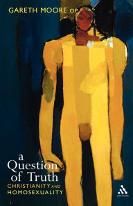 Title: Question of Truth: Christianity and Homosexuality, Author: Gareth Moore