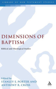 Title: Dimensions of Baptism: Biblical and Theological Studies, Author: Stanley E. Porter