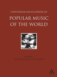 Title: Continuum Encyclopedia of Popular Music of the World, Volume 1: Media, Industry, Society, Author: John Shepherd