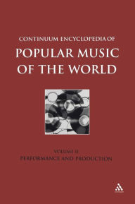 Title: Continuum Encyclopedia of Popular Music of the World, Volume 2: Performance and Production, Author: John Shepherd