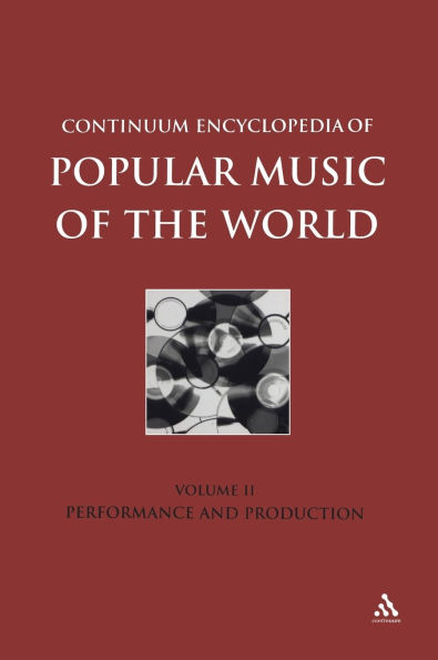 Continuum Encyclopedia of Popular Music of the World, Volume 2: Performance and Production