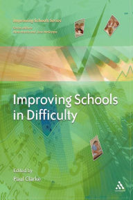 Title: Improving Schools in Difficulty, Author: Paul Clarke