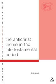 Title: The Antichrist Theme in the Intertestamental Period, Author: G.W. Lorein