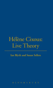 Title: Hélène Cixous: Live Theory, Author: Ian Blyth