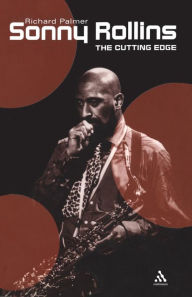 Title: Sonny Rollins: The Cutting Edge, Author: Richard Palmer