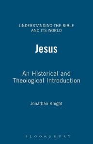 Title: Jesus: An Historical and Theological Introduction, Author: Jonathan Knight