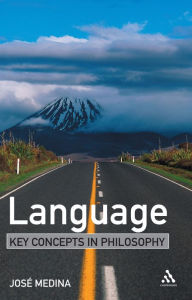 Title: Language: Key Concepts in Philosophy, Author: Jose Medina